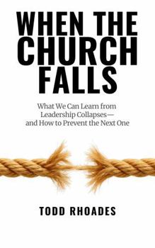 Paperback When the Church Falls: What We Can Learn from Leadership Collapses—and How to Prevent the Next One Book
