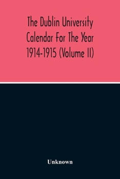 Paperback The Dublin University Calendar For The Year 1914-1915 (Volume Ii) Book