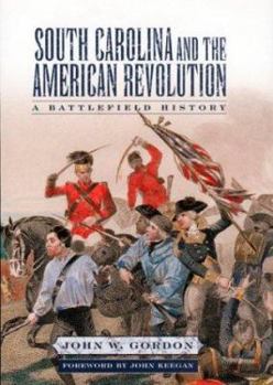 Hardcover South Carolina and the American Revolution: A Battlefield History Book