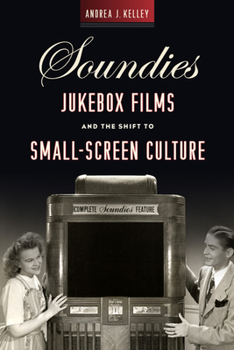 Soundies: Jukebox Films and the Shift to Small-Screen Culture - Book  of the Techniques of the Moving Image