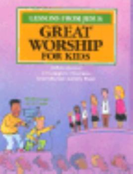 Paperback Lessons From Jesus: 13 Worship Sessions For Middle School Children Book