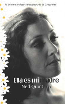 Ella es mi madre: la primera profesora discapacitada (Spanish Edition)