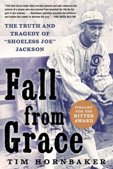 Paperback Fall from Grace: The Truth and Tragedy of Shoeless Joe Jackson Book