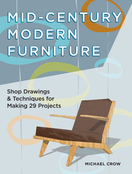 Paperback Mid-Century Modern Furniture: Shop Drawings & Techniques for Making 29 Projects Book