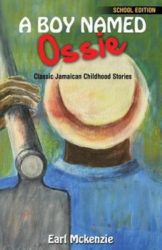 Paperback A Boy Named Ossie: Classic Jamaican Childhood Stories School Edition Book