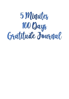 Paperback 5 Minutes 100 Days Gratitude Journal: Few Moments a Day for Your Eternal Soul! Book