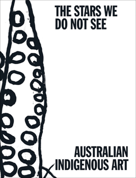 Hardcover The Stars We Do Not See: Australian Indigenous Art Book
