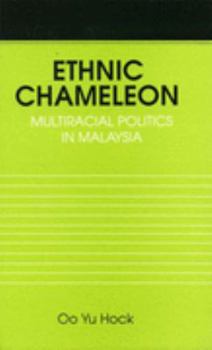 Hardcover Ethnic Chameleon: Multiracial Politics in Malaysia Book