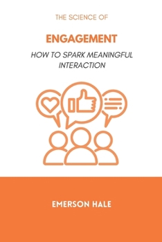 Paperback The Science of Engagement: How to Spark Meaningful Interaction Book