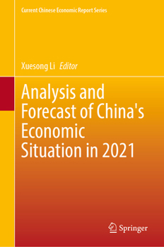 Analysis and Forecast of China's Economic Situation in 2021 (Current Chinese Economic Report Series)