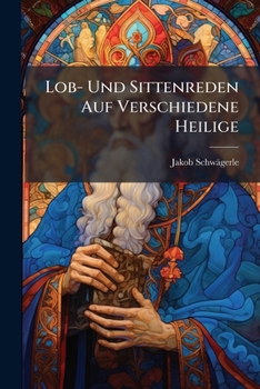 Paperback Lob- Und Sittenreden Auf Verschiedene Heilige Book