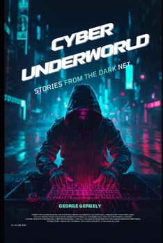 Paperback Cyber Underworld: Stories from the Dark Net Book