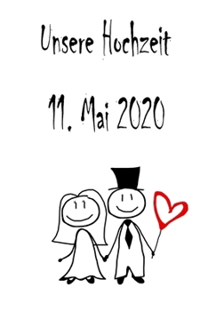 Paperback Unsere Hochzeit - 11. Mai 2020: Hochzeitsplaner, Weddingplaner, Hochzeitscheckliste, Jahrestag, Hochzeitsdatum - Individuelles Geschenk f?r Braut, Tra [German] Book