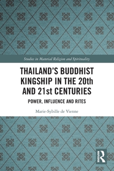 Paperback Thailand's Buddhist Kingship in the 20th and 21st Centuries: Power, Influence and Rites Book