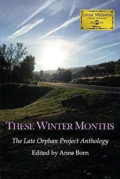 Paperback These Winter Months: The Late Orphan Project Anthology Book