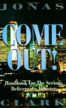 Paperback Come Out!: A Handbook for the Serious Deliverance Minister Book