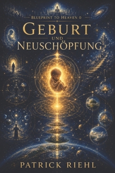 Paperback Blueprint to Heaven 0 (Farbe): Geburt und Neuschöpfung [German] Book