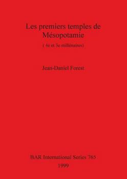 Les Premiers Temples de Mesapotamie: 4e Et 3e Millenairies (Bar International Series)