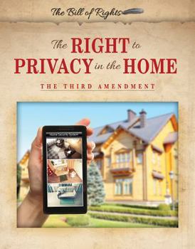 The Right to Privacy in the Home: The Third Amendment - Book  of the Bill of Rights