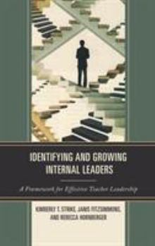 Paperback Identifying and Growing Internal Leaders: A Framework for Effective Teacher Leadership Book