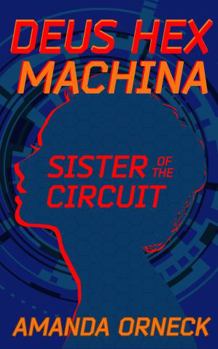 Paperback Deus Hex Machina: Sister of the Circuit Book