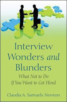 Interview Wonders and Blunders: What Not to Do If You Want to Get Hired
