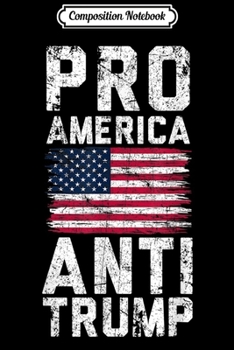 Composition Notebook: Pro America Anti Trump Vintage Look Patriotic USA Journal/Notebook Blank Lined Ruled 6x9 100 Pages