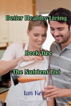 Paperback Better Healthy Living - Book Two - The Nutrition List Book