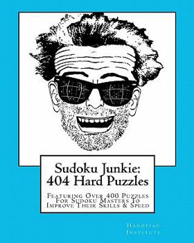 Paperback Sudoku Junkie: 404 Hard Puzzles: Featuring Over 400 Puzzles That Get Harder And Harder With Every Page Book