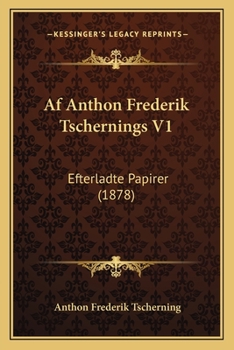 Paperback Af Anthon Frederik Tschernings V1: Efterladte Papirer (1878) [Danish] Book