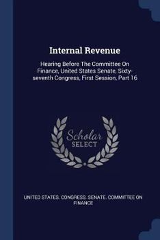 Internal Revenue: Hearing Before The Committee On Finance, United States Senate, Sixty-seventh Congress, First Session, Part 16