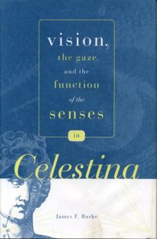 Paperback Vision, the Gaze, and the Function of the Senses in "Celestina" Book