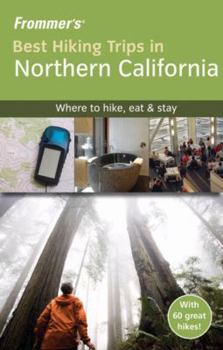 Paperback Frommer's Best Hiking Trips in Northern California Book