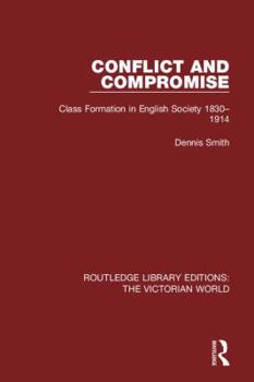Hardcover Conflict and Compromise: Class Formation in English Society 1830-1914 Book