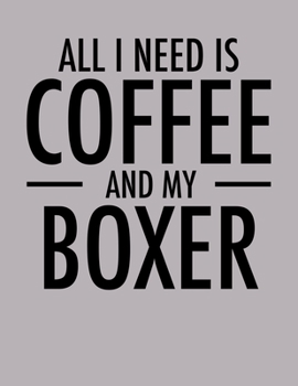 Paperback All I Need is Coffee and My Boxer: 2020 Boxer Planner for Boxer Lovers (Cute Coffee Planners) Book