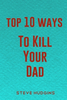 Paperback Top 10 Ways To Kill Your Dad Book