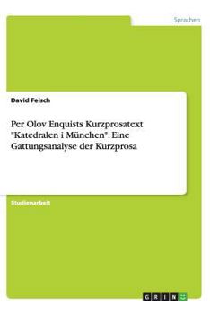 Paperback Per Olov Enquists Kurzprosatext Katedralen i M?nchen. Eine Gattungsanalyse der Kurzprosa [German] Book