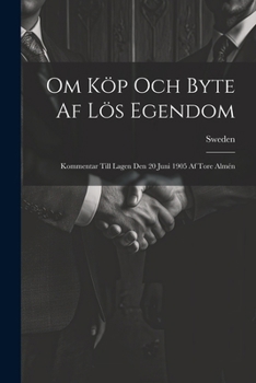Paperback Om Köp Och Byte Af Lös Egendom: Kommentar Till Lagen Den 20 Juni 1905 Af Tore Almén [Swedish] Book