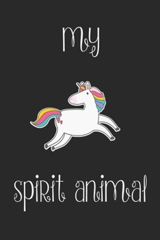 Unicorn Is My Spirit Animal Notebook: Funny Unicorn Gift Journal For Boys Girls Men Women and Adult Unicorn Lovers