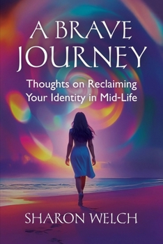 Paperback A BRAVE Journey: Thoughts on Reclaiming Your Identity in Mid-Life Book
