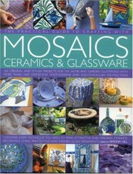 Hardcover The Practical Guide to Crafting with Mosaics Ceramics & Glassware Book