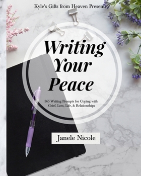 Paperback Writing Your Peace: 365 Writing Prompts for Coping with Grief, Loss, Life, and Relationships. Book