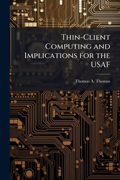 Paperback Thin-Client Computing and Implications for the USAF Book