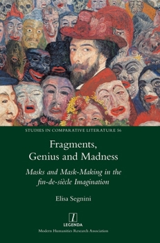 Hardcover Fragments, Genius and Madness: Masks and Mask-Making in the fin-de-siècle Imagination Book
