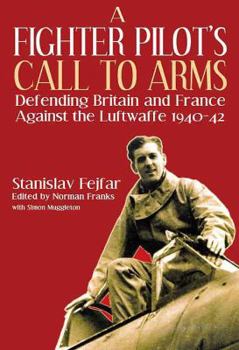 Hardcover Fighter Pilot's Call to Arms: Defending Britain and France Against the Luftwaffe, 1940-1942 Book