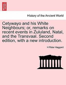 Paperback Cetywayo and His White Neighbours; Or, Remarks on Recent Events in Zululand, Natal, and the Transvaal. Second Edition, with a New Introduction. Book