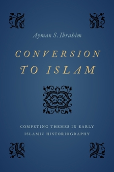 Hardcover Conversion to Islam: Competing Themes in Early Islamic Historiography Book