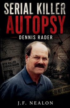 Serial Killer Autopsy: Dennis Rader