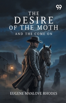 The Desire Of The Moth: And The Come On