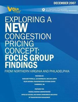 Paperback Exploring a New Congestion Pricing Concept: Focus Group Findings from Northern Virginia and Philadelphia Book